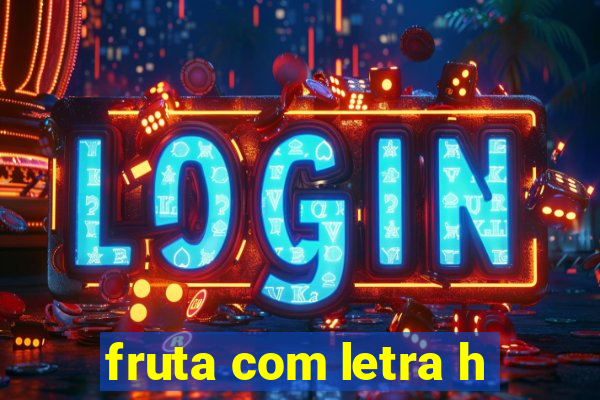 fruta com letra h